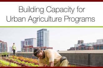 USBG Program cover for Building Capacity for Urban Agriculture with photo of skyscape and man planting in rooftop garden.
