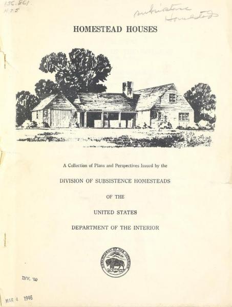 Homestead Houses: A Collection of Plans and Perspectives Issued by the Division of Substance Homesteads of the United States Department of the Interior